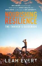 Nourishing Resilience: The Thriver's Guidebook