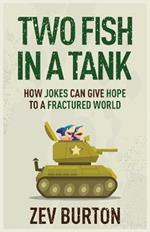 Two Fish in a Tank: How Jokes Can Give Hope to a Fractured World