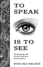 To Speak Is to See: Unlocking the Dual-Literate Generation