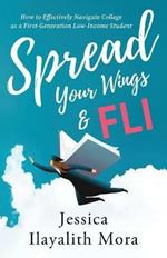 Spread Your Wings and FLI: How to Effectively Navigate College as a First-Generation, Low-Income Student