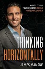 Thinking Horizontally: How to Expand Your Business through Horizontal Growth