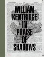 William Kentridge: In Praise of Shadows