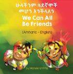 We Can All Be Friends (Amharic-English)