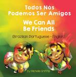 We Can All Be Friends (Brazilian Portuguese-English)