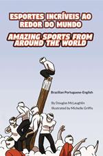 Amazing Sports from Around the World (Brazilian Portuguese-English)