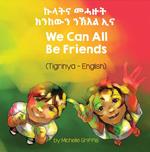 We Can All Be Friends (Tigrinya-English)