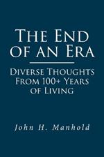 The End of an Era: Diverse Thoughts From 100+ Years of Living