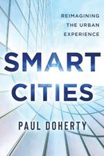 Smart Cities: Reimagining the Urban Experience