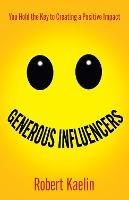 Generous Influencers: You Hold the Key to Creating a Positive Impact