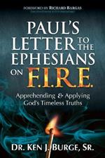 Paul’s Letter to the Ephesians on F.I.R.E.: Apprehending and Applying God’s Timeless Truths