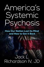 America’s Systemic Psychosis