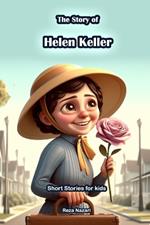 The Story of Helen Keller: Short Stories for Kids