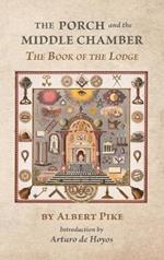 The Porch and the Middle Chamber: The Book of the Lodge