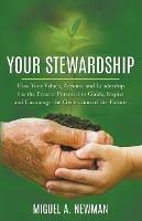 Your Stewardship: How Your Values, Actions, and Leadership has the Present Potential to Guide, Inspire and Encourage the Generation of the Future.