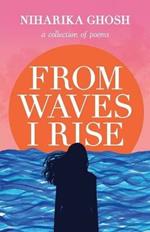 From Waves, I Rise: A Collection of Poems