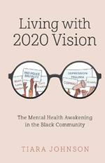 Living with 2020 Vision: The Mental Health Awakening in the Black Community