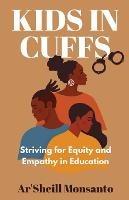 Kids in Cuffs: Striving For Equity and Empathy in Education