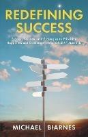 Redefining Success: Stories, Science, and Strategies to Prioritize Happiness and Overcome Life's Oh Sh!t Moments