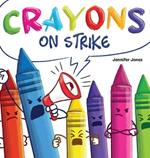 Crayons on Strike: A Funny, Rhyming, Read Aloud Kid's Book About Respect and Kindness for School Supplies