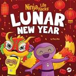 Ninja Life Hacks Lunar New Year: A Children's Book About Lunar New Year, Chinese New Year