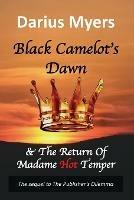 Black Camelot's Dawn: & The Return of Madame Hot Temper (Book #2)