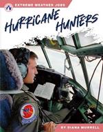 Extreme Weather Jobs: Hurricane Hunters