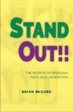 Stand Out!!: The Secrets of Branding For A New Generation