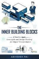 The Inner Building Blocks: A Novel to Apply Lean-Agile and Design Thinking for Digital Transformation