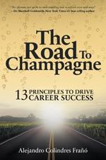 The Road to Champagne: 13 Principles to Drive Career Success