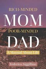 Rich-Minded Mom, Poor-Minded Dad: A Manual about Life