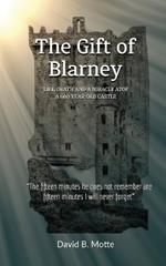 The Gift of Blarney: Life, Death and a Miracle Atop a 600-Year-Old Castle
