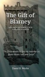 The Gift of Blarney: Life, Death and a miracle atop a 600-year-old Castle