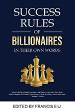 Success Rules of Billionaires: In Their Own Words