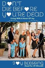 Don't Die Before You're Dead: Living with a Heart of Joy