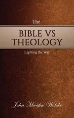 The Bible vs. Theology: Lighting the Way