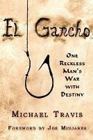 El Gancho: One Reckless Man's War with Destiny