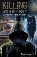 Killing With Impunity: Writhing Silhouettes