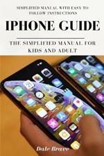 iPhone Guide: The Simplified Manual for Kids and Adult