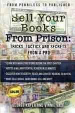 Selling Your Books From Prison: Tips, Tactics, and Secrets From A Pro