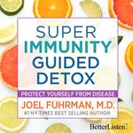 Super Immunity Guided Detox with Dr. Joel Fuhrman