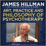 Art, Practice and Philosophy of Psychotherapy with James Hillman