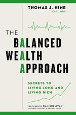 The Balanced Wealth Approach: Secrets to Living Long and Living Rich