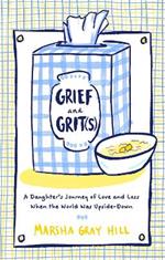 Grief and Grit(s): A Daughter's Journey of Love and Loss When the World Was Upside-Down