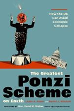 The Greatest Ponzi Scheme on Earth: How the Us Can Avoid Economic Collapse