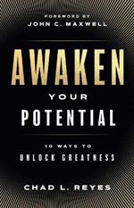 Awaken Your Potential: 10 Ways to Unlock Greatness