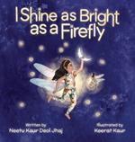 I Shine as Bright as a Firefly