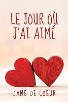 Le Jour ou J'ai Aime