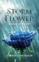 Storm Flower: A Book of Poetry