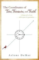 The Coordinates of Time, Treasure, and Truth: A Story of a Love...which spans the generations...