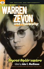 Warren Zevon and Philosophy: Beyond Reptile Wisdom